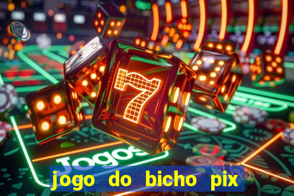 jogo do bicho pix da sorte